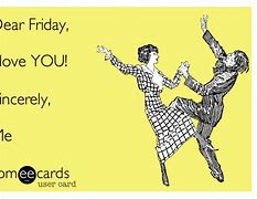 Image result for Happy Friday Someecards