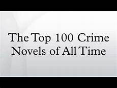best detective stories the top 100 crime novels of all time best detective stories the top 100 crime novels of all time