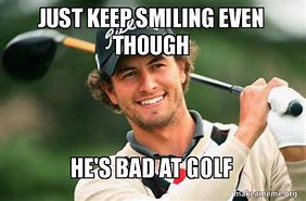 Image result for Bad Golf Player Meme