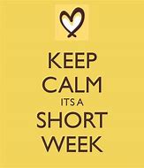Image result for Short Work Week Quotes
