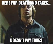 Image result for Death and Taxes Meme