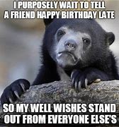 Image result for Happy Belated Bday Meme