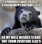 Image result for Belated Birthday Wishes Meme