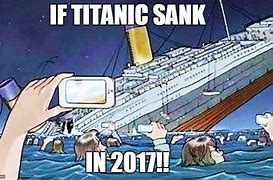 Image result for Titanic Smartphone Meme