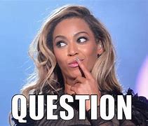Image result for Beyoncé Question Giff