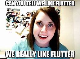 Image result for Flutter Memes