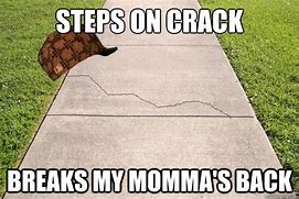 Image result for Step On a Crack Meme