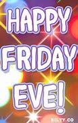 Image result for Happy Friday Eve