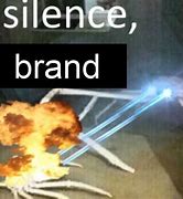 Image result for Silence Brand Know Your Meme