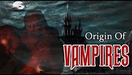 Vampires: Origins and Real History