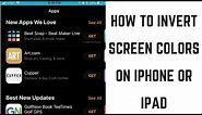 How to Invert Screen Colors on iPhone or iPad