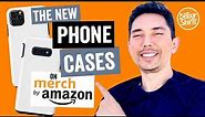 How to create Phone Cases on Merch by Amazon. Quick look & review of the new print on demand cases.