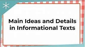 Main Ideas and Details in Informational Texts