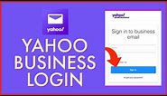Yahoo Mail Login: How to Login Yahoo Business Account 2022?