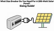 What Size Breaker Do You Need For A 200-Watt Solar Panel? Sizing Guide! - Solar Portable Panel