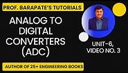 ANALOG TO DIGITAL CONVERTERS (ADC)