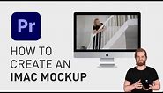 How to create an iMac mockup in Adobe Premiere Pro