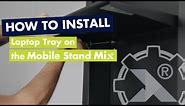 Installation Video - Laptop Tray for Mobile Stand Mix® - Height Adjustable Mounts
