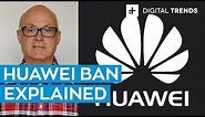 Huawei Google Ban Explained