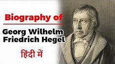 Biography of Georg Wilhelm Friedrich Hegel, Philosopher & one of the greatest systematic thinkers