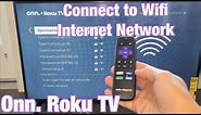 Onn. Roku TV: How to Connect to Wifi Internet Network