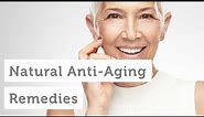 Anti-Aging Natural Remedies and Solutions