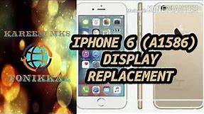 IPHONE 6 model (A1586) Display replacement