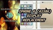 IPHONE 6 model (A1586) Display replacement