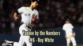 "Yankee by the Numbers" - #6 Roy White