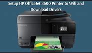 Setup HP OfficeJet 8600 Printer to Wifi and Download Drivers