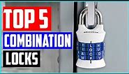 Top 5 Best Combination Locks