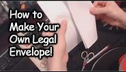 How to Make Your Own Legal Envelope!