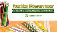 Teaching Measurement | The Best Informal Measurement Activities