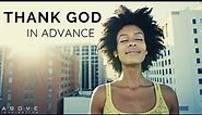 THANK GOD IN ADVANCE | God Will Do It - Inspirational & Motivational Video