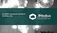 XM Fax Cloud Tutorial: The Advanced Interface