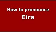 How to Pronounce Eira - PronounceNames.com