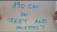 190 cm in feet and inches?