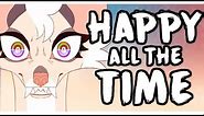 Happy All The Time | Original Animation Meme