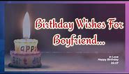 birthday wishes for boyfriend | happy birthday my love / birthday wishes for him
