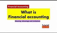 What is Financial Accounting ?, Meaning, Advantage and Limitations.