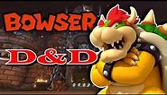 How to build BOWSER from Super Mario in Dungeons & Dragons