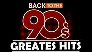 Back To The 90s - 90s Greatest Hits Album - 90s Music Hits - Best Songs Of best hits 90s