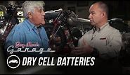 Dry Cell Batteries - Jay Leno's Garage