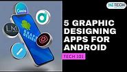 5 Graphic Designing Apps For Android | Tech 101 | HT Tech