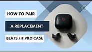 How to Pair a Replacement Beats Fit Pro Case