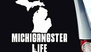 Michigan Michigangster Life Vinyl Decal Sticker for Car Truck Window Laptop Wall Cooler Tumbler | Die-Cut/No Background | Multiple Sizes and Colors , 8-Inch , White