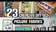 23 Creative DIY Old Picture Frames