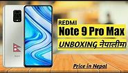 Redmi Note 9 Pro Max Unboxing नेपालिमा - Price in Nepal | Best Smartphone For Gaming & Camera ?