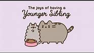 Pusheen: The Joys of Having a Younger Sibling