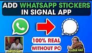 How To Add WhatsApp Stickers In Signal App. WhatsApp Stickers in Signal App. SignalStick App